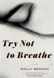 Try Not to Breathe (Holly Seddon)