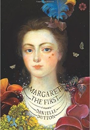 Margaret the First (Danielle Dutton)