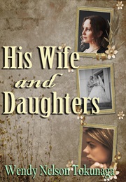 His Wife and Daughters (Wendy Nelson Tokunaga)