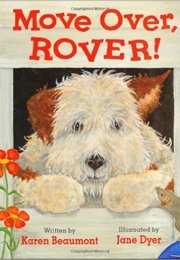 Move Over, Rover! (By Karen Beaumont and Illus. by Jane Dyer)