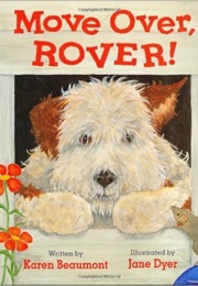 Move Over, Rover! (By Karen Beaumont and Illus. by Jane Dyer)