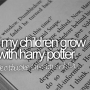 Have My Children Grow Up With Harry Potter