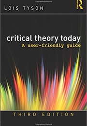Critical Theory Today: A User Friendly Guide (Lois Tyson)