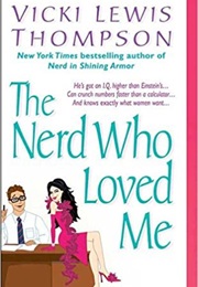 The Nerd Who Loved Me (Vicki Lewis Thompson)
