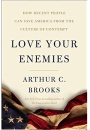 Love Your Enemies (Arthur C Brooks)
