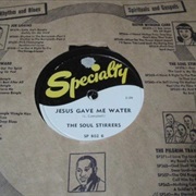The Soul Stirrers - Jesus Gave Me Water