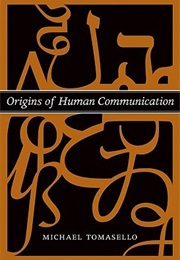 Origins of Human Communication (Michael Tomasello)