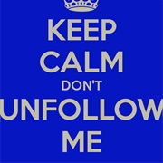 You Get Unfollowed/Unfriended