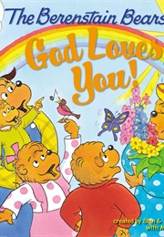 The Berenstain Bears God Loves You! (Stan and Jan Berenstain)