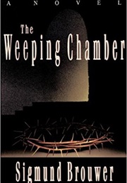 The Weeping Chamber (Sigmund Brouwer)