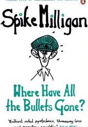 Where Have All the Bullets Gone? (Spike Milligan)