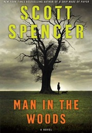 Man in the Woods (Scott Spencer)