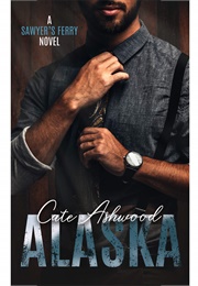 Alaska (Sawyer's Ferry, #1) (Cate Ashwood)