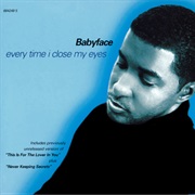 Every Time I Close My Eyes - Babyface