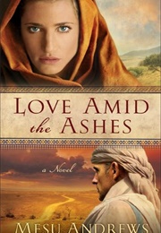 Love Amid the Ashes (Mesu Andrews)