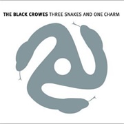 The Black Crowes - Three Snakes and One Charm