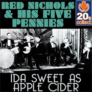 Ida Sweet as Apple Cider - Red Nichols & His Five Pennies