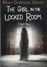 The Girl in the Locked Room: A Ghost Stody (Mary Downing Hahn)