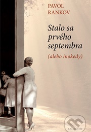 Stalo Sa Prvého Septembra (Alebo Inokedy) (Pavol Rankov)
