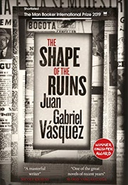 The Shape of the Ruins (Juan Gabriel Vásquez)
