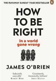 How to Be Right (James O&#39;Brien)