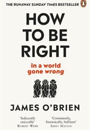 How to Be Right (James O'Brien)