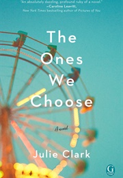 The Ones We Choose (Julie Clark)