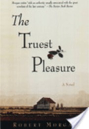 The Truest Pleasure (Robert Morgan)