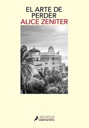 El Arte De Perder (Alice Zeniter)