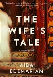 The Wife's Tale: A Personal History (Aida Edemariam)