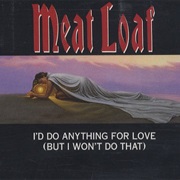 I'd Do Anything for Love (But I Won't Do That) - Meat Loaf