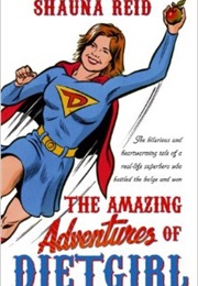 The Amazing Adventures of Dietgirl (Shauna Reid)
