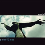 Given to Fly - Pearl Jam