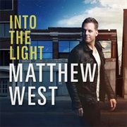 Matthew West - Into the Light