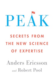 Peak: Secrets From the New Science of Expertise (K. Anders Ericsson)