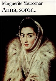 Anna... Soror (Marguerite Yourcenar)