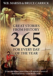 365: Great Stories From History for Every Day of the Year (W. B. Marsh &amp; Bruce Carrick)