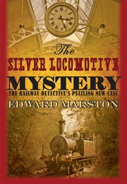The Silver Locomotive Mystery (Edward Marston)