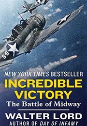 Incredible Victory: The Battle of Midway (Walter Lord)