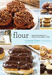Flour: Spectacular Recipes From Boston's Flour Bakery + Cafe (Joanne Chang)