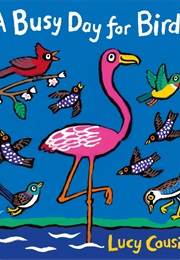 A Busy Day for Birds (Lucy Cousins)