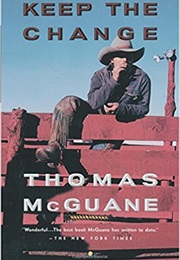 Keep the Change (Thomas McGuane)