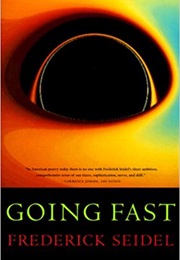 Going Fast (Frederick Seidel)