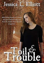 Toil and Trouble (Jessica L. Elliott)
