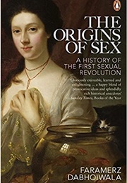 The Origins of Sex: A History of the First Sexual Revolution (Faramerz Dabhoiwala)