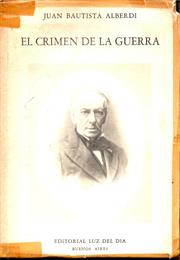 El Crimen De La Guerra, Juan Bautista Alberdi