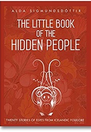 The Little Book of the Hidden People (Alda Sigmundsdottir)