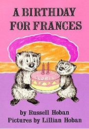 A Birthday for Frances (Russell Hoban)