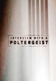 Interview With a Poltergeist (2007)