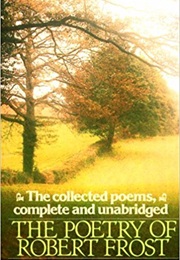 Collected Poems, Complete and Unabridged (Robert Frost)